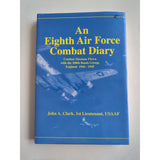 An Eighth Air Force Combat Diary England 1944-1945 by John A. Clark Signed