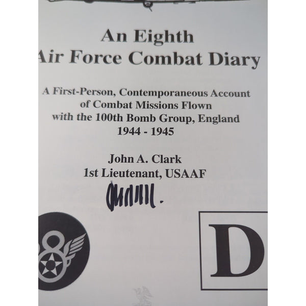 An Eighth Air Force Combat Diary England 1944-1945 by John A. Clark Signed