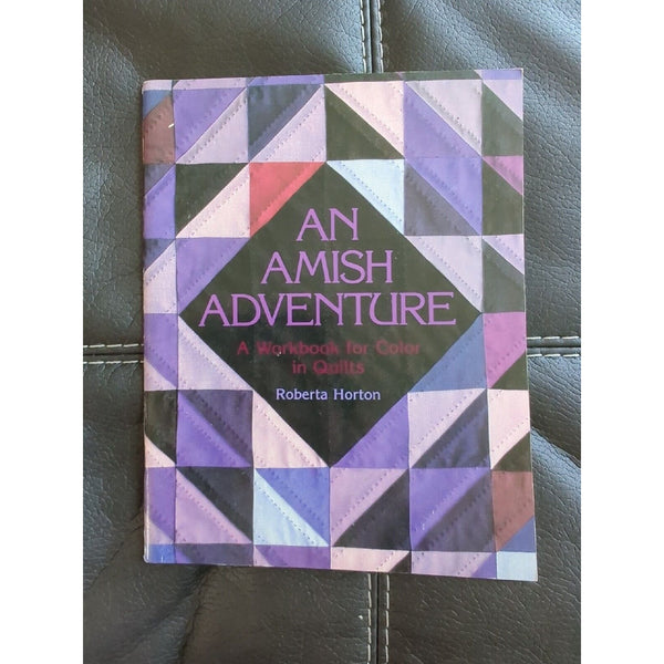 An Amish Adventure : A Workbook for Color in Quilts SC Roberta Horton 1983