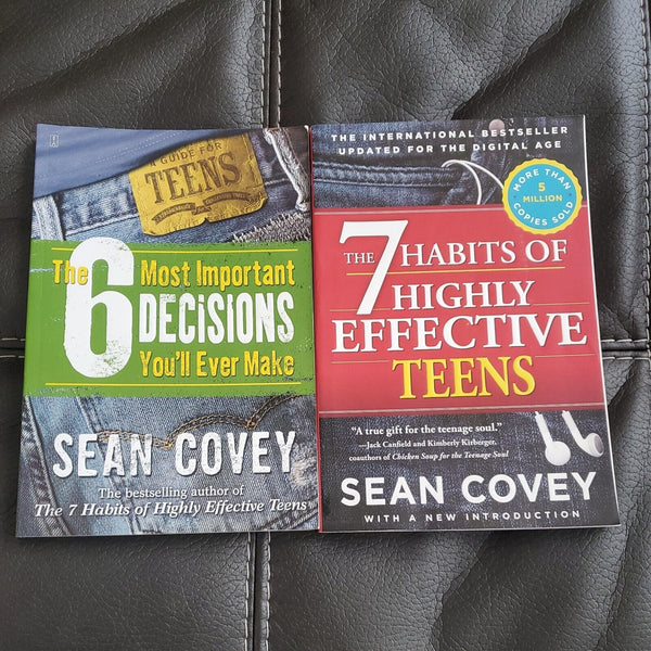 6 Most Important Decisions You'll Ever Make 7 Habits of Highly Effective Teens