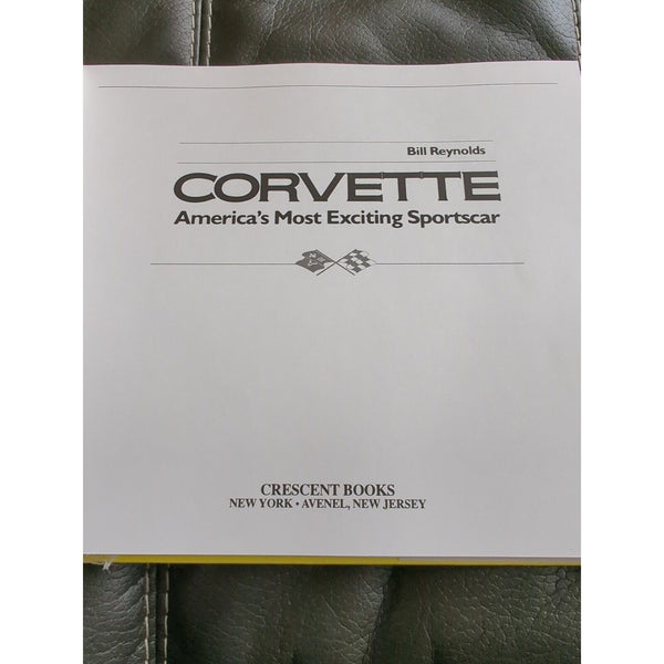 Corvette : America's Most Exciting Sportscar by Bill Reynolds - Published 1993