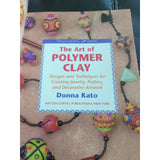 Art of Polymer Clay Designs and Techniques for Making Jewelry Pottery Donna Kato