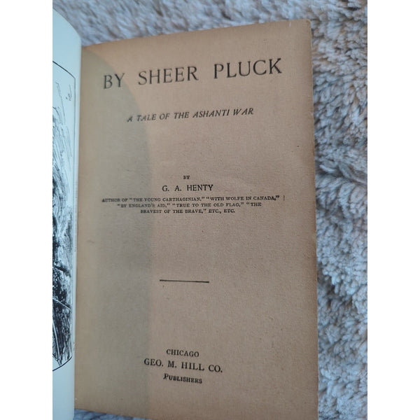 By Sheer Pluck G A Henty ANTIQUE Victorian Era Boy's Adventure Book HC 1900s Geo