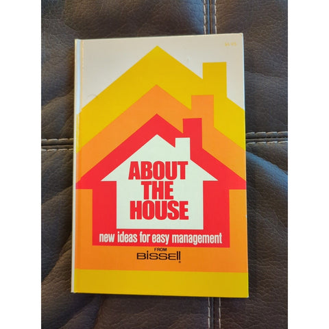 About The House New Ideas For Easy Management From Bissell 1977 By Joyce Flynn