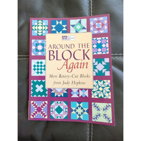 Around the Block Again: More Rotary-Cut Block from Judy Hopkins by Judy Hopkins