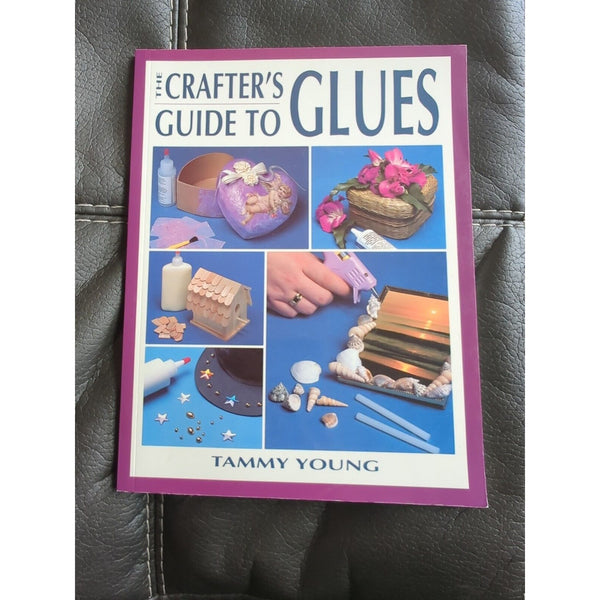 Craft Kaleidoscope: The Crafter's Guide to Glues by Tammy Young (1995 Paperback)