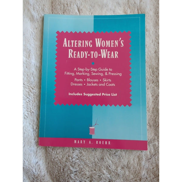 Altering Women's Ready-to-Wear by Mary A. Roehr (1987, Trade Paperback)
