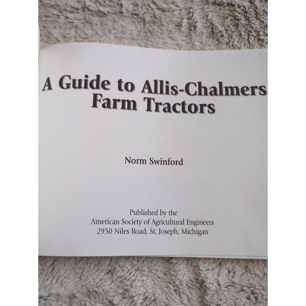 A Guide to Allis Chalmers Farm Tractors By Norm Swinford SC Vtg 1996 Agriculture