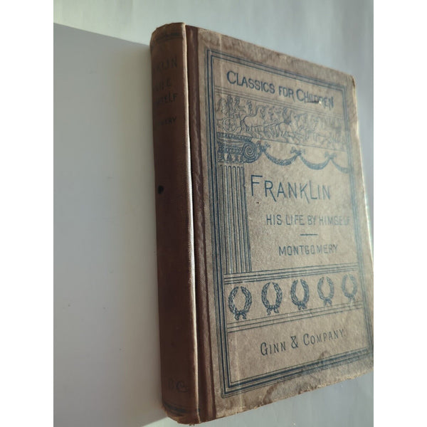 Benjamin Franklin His Life Written by Himself 1894 Ginn & Company HC Montgomery