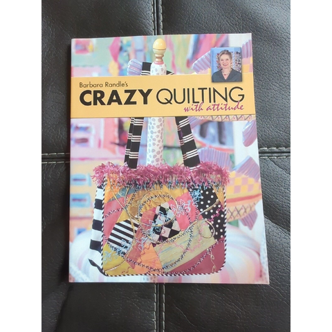 Barbara Randle's Crazy Quilting with Attitude by Barbara Randle Paperback 2003