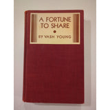 A Fortune To Share by Vash Young 1931 First Edition Hardcover Bobbs Merrill