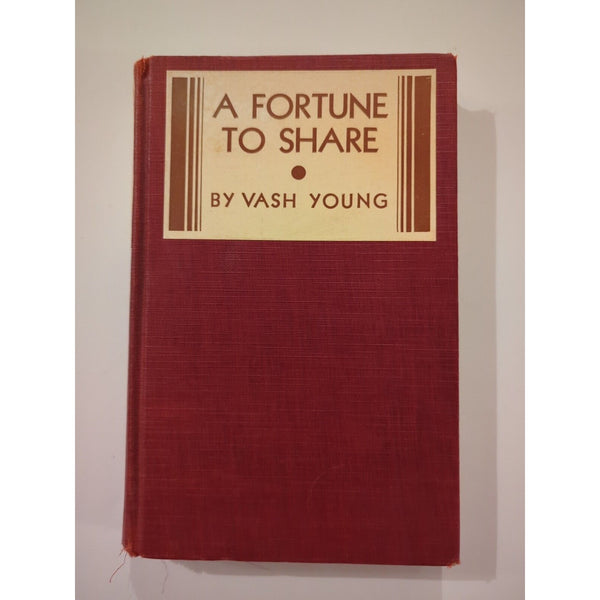 A Fortune To Share by Vash Young 1931 First Edition Hardcover Bobbs Merrill