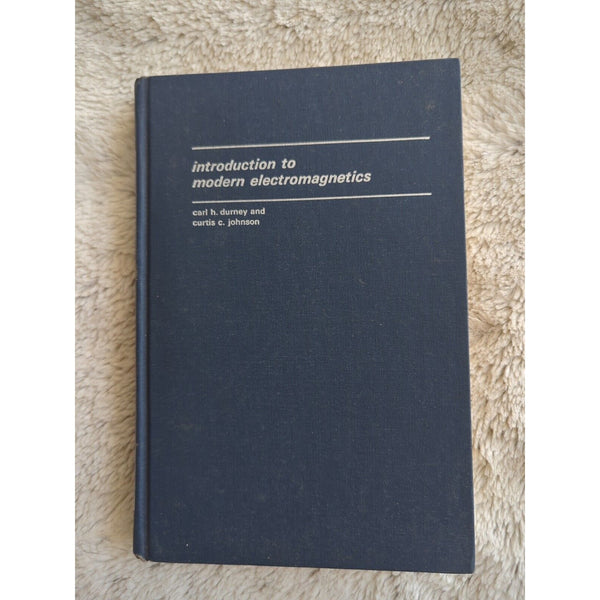 Introduction to Modern Electromagnetics Curtis C. Johnson Carl H. Durney HC 1969