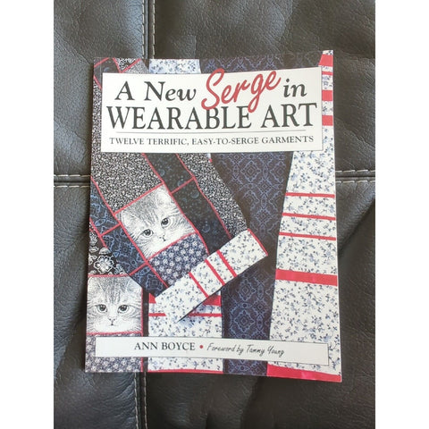 A New Serger in Wearable Art by Ann Boyce  Twelve, Easy-to-Serger Garments