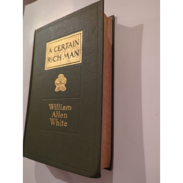 A Certain Rich Man by William Allen White 1909  Macmillan Co. Hardcover Antique