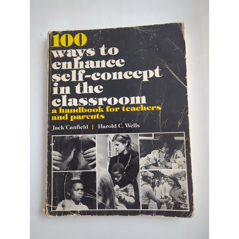 100 Ways to Enhance Self-Concept in the Classroom A Handbook SC Canfield Signed