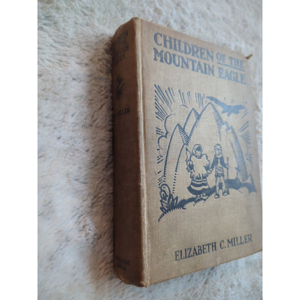 Children Of The Mountain Eagle By Elizabeth C. Miller First Edition HC Vtg 1927